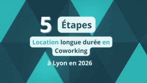 5 Étapes location longue durée en coworking