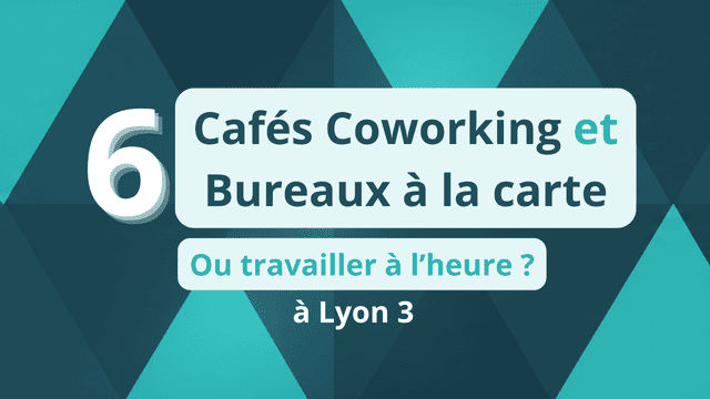 6 Cafés coworking et bureaux à la carte à Lyon 3 : où travailler à l’heure ?