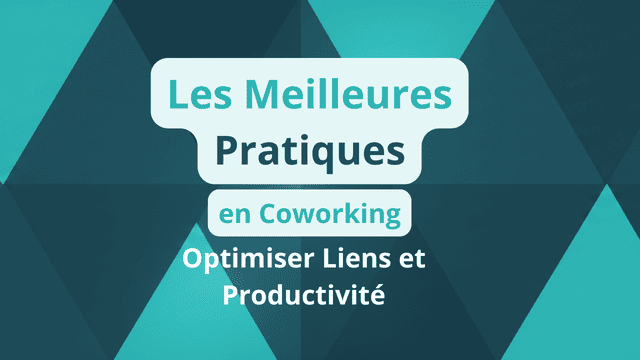 Meilleures pratiques en coworking : optimiser liens et productivité