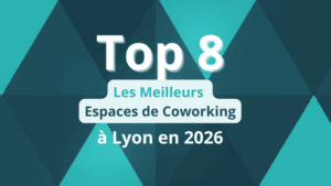 Top 8 Meilleurs Espaces Coworking Lyon en 2026