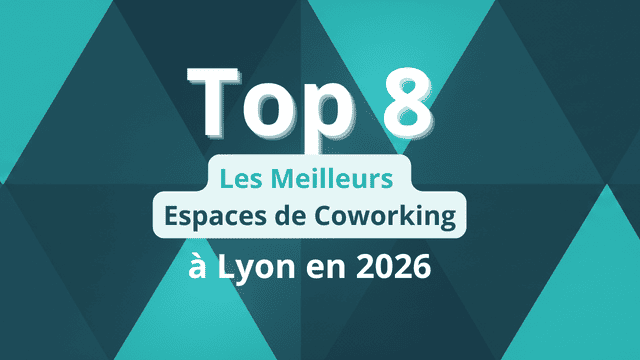Top 8 Meilleurs Espaces Coworking Lyon en 2026