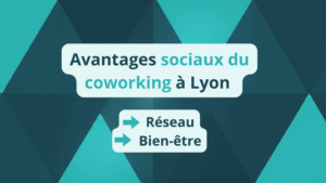 Avantages sociaux du coworking à Lyon