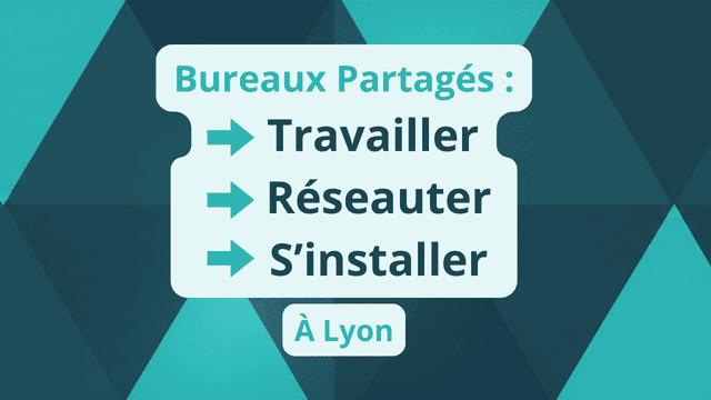 Bureaux partagés _ Travailler, réseauter et s'installer à Lyon