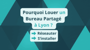 Pourquoi louer un bureau partagé à Lyon _ réseautage et productivité