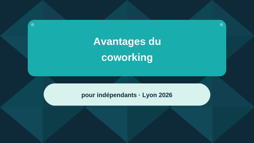 02_Avantages-coworking-independants-lyon-2026