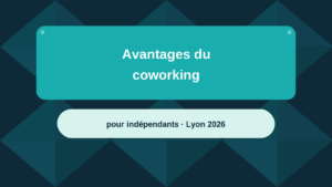 02_Avantages-coworking-independants-lyon-2026