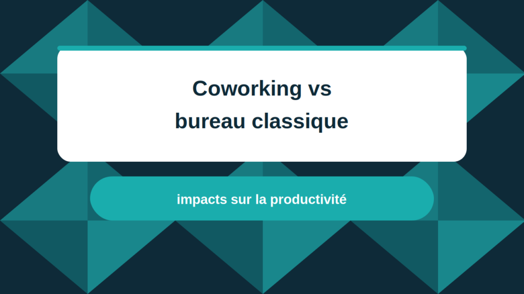 11_Coworking-vs-bureau-classique-productivite-lyon
