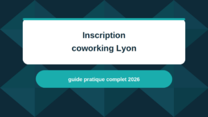 18_Inscription-coworking-lyon-guide-pratique-2026