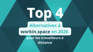 Top 4 Alternatives à workin.space en 2026 pour les travailleurs à distance cherchant un espace de coworking efficace