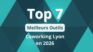 Top 7 Meilleurs Outils Coworking Lyon en 2026